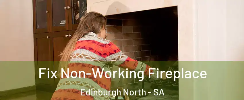 Fix Non-Working Fireplace Edinburgh North - SA