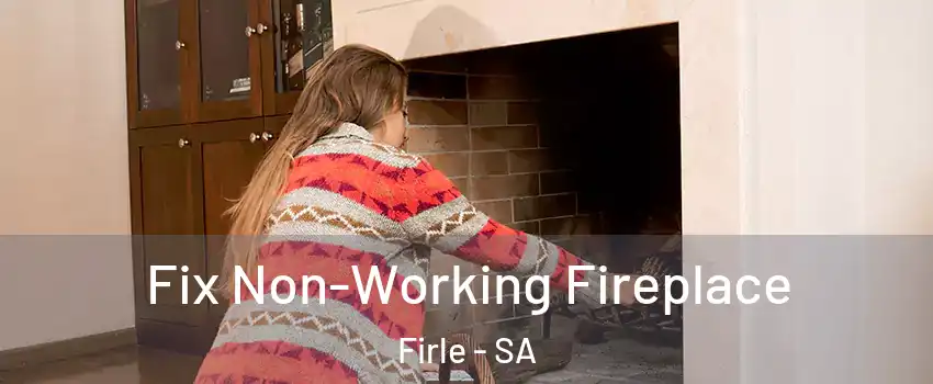 Fix Non-Working Fireplace Firle - SA