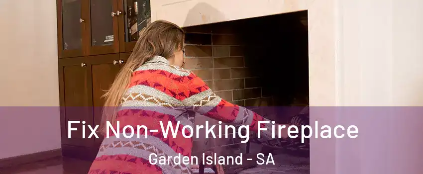 Fix Non-Working Fireplace Garden Island - SA
