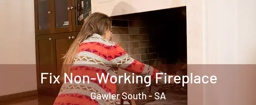 Fix Non-Working Fireplace Gawler South - SA