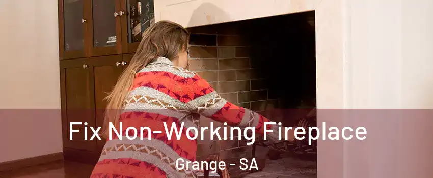 Fix Non-Working Fireplace Grange - SA