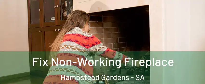Fix Non-Working Fireplace Hampstead Gardens - SA
