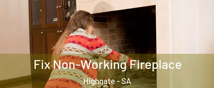 Fix Non-Working Fireplace Highgate - SA