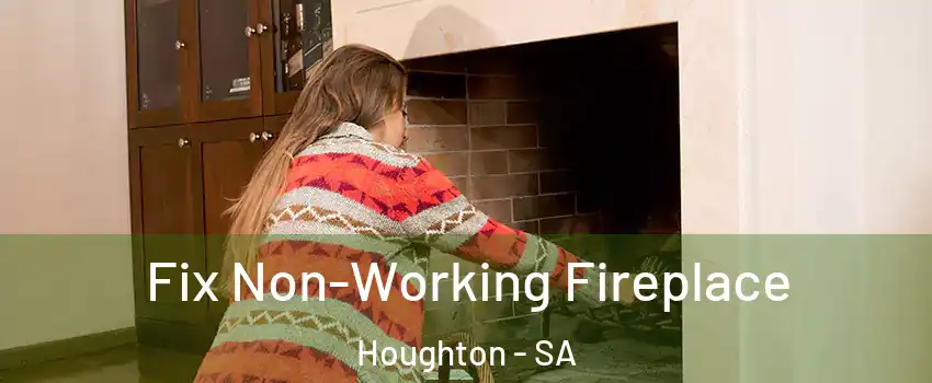 Fix Non-Working Fireplace Houghton - SA