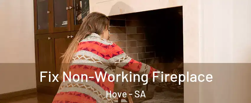 Fix Non-Working Fireplace Hove - SA