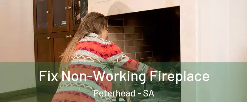  Fix Non-Working Fireplace Peterhead - SA