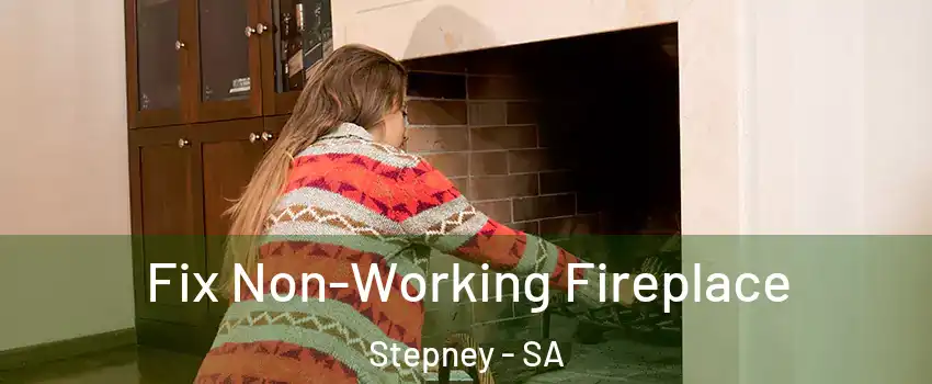 Fix Non-Working Fireplace Stepney - SA