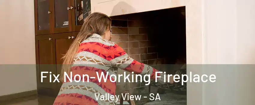  Fix Non-Working Fireplace Valley View - SA