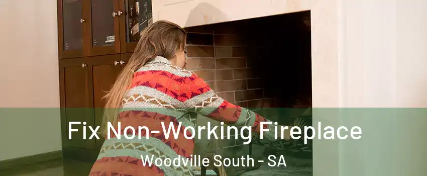  Fix Non-Working Fireplace Woodville South - SA