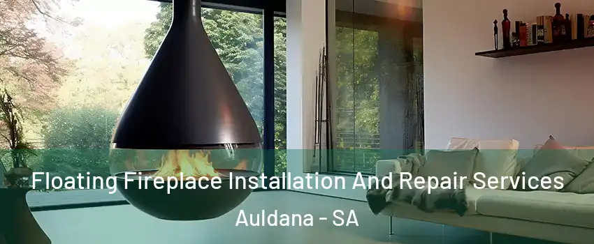 Floating Fireplace Installation And Repair Services Auldana - SA