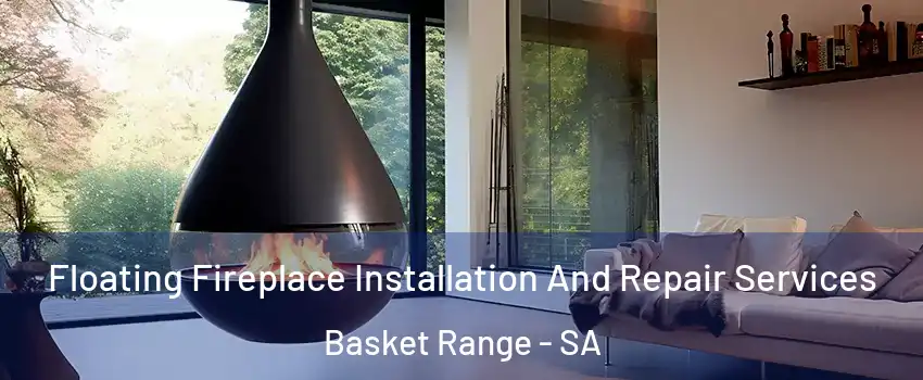 Floating Fireplace Installation And Repair Services Basket Range - SA