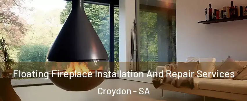 Floating Fireplace Installation And Repair Services Croydon - SA