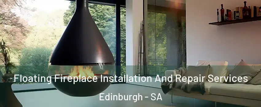 Floating Fireplace Installation And Repair Services Edinburgh - SA