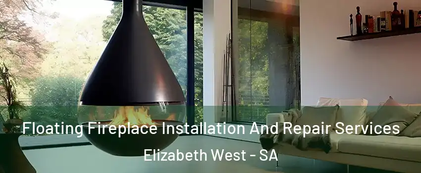 Floating Fireplace Installation And Repair Services Elizabeth West - SA