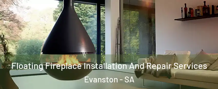 Floating Fireplace Installation And Repair Services Evanston - SA