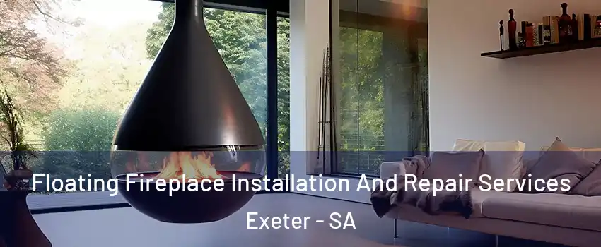 Floating Fireplace Installation And Repair Services Exeter - SA