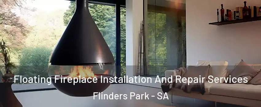 Floating Fireplace Installation And Repair Services Flinders Park - SA