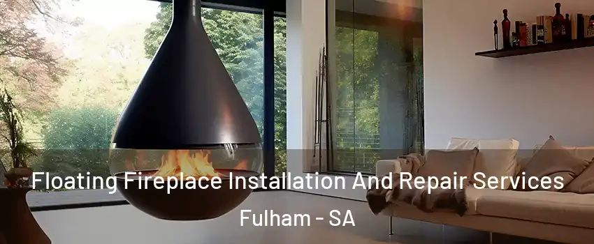 Floating Fireplace Installation And Repair Services Fulham - SA