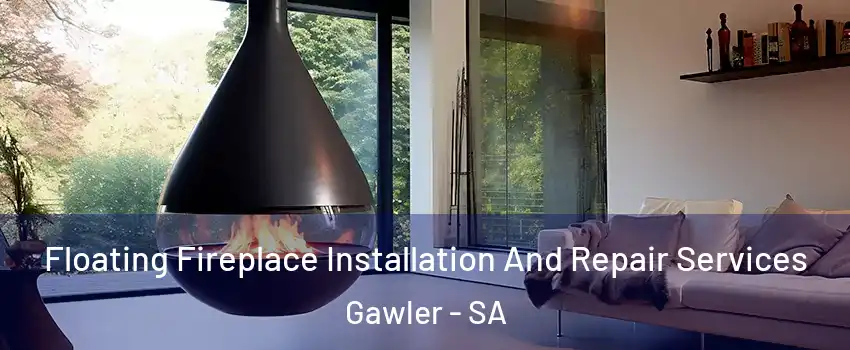 Floating Fireplace Installation And Repair Services Gawler - SA