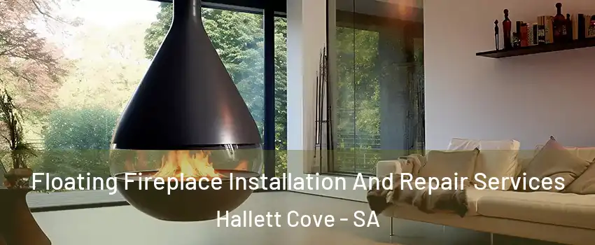 Floating Fireplace Installation And Repair Services Hallett Cove - SA