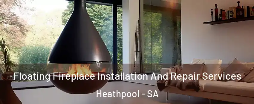 Floating Fireplace Installation And Repair Services Heathpool - SA