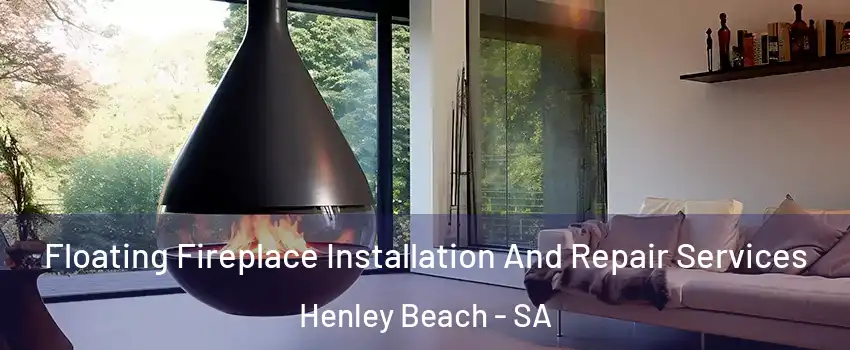 Floating Fireplace Installation And Repair Services Henley Beach - SA