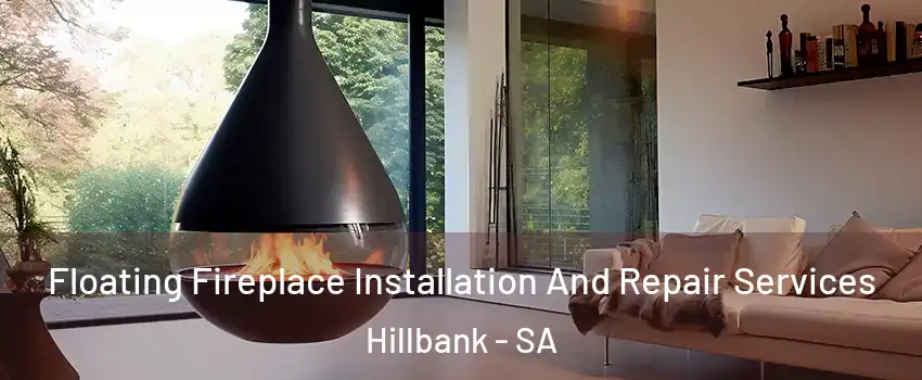 Floating Fireplace Installation And Repair Services Hillbank - SA