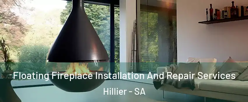 Floating Fireplace Installation And Repair Services Hillier - SA