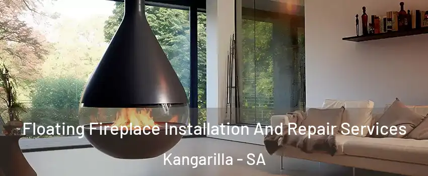  Floating Fireplace Installation And Repair Services Kangarilla - SA
