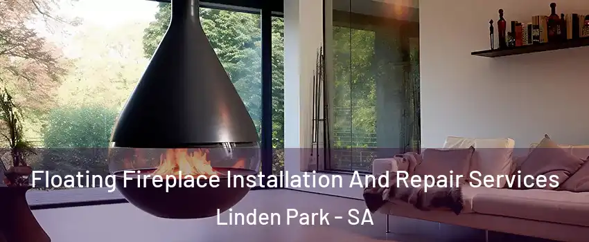  Floating Fireplace Installation And Repair Services Linden Park - SA