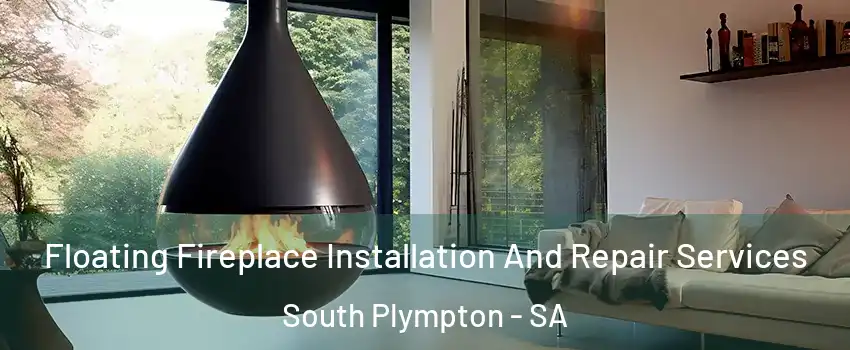  Floating Fireplace Installation And Repair Services South Plympton - SA
