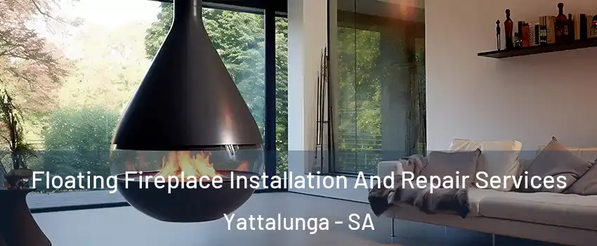  Floating Fireplace Installation And Repair Services Yattalunga - SA