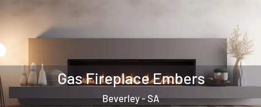 Gas Fireplace Embers Beverley - SA