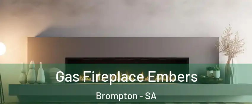  Gas Fireplace Embers Brompton - SA