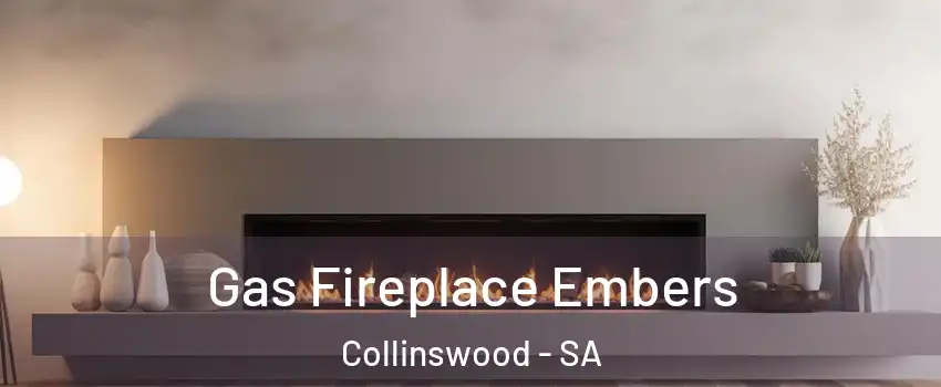 Gas Fireplace Embers Collinswood - SA