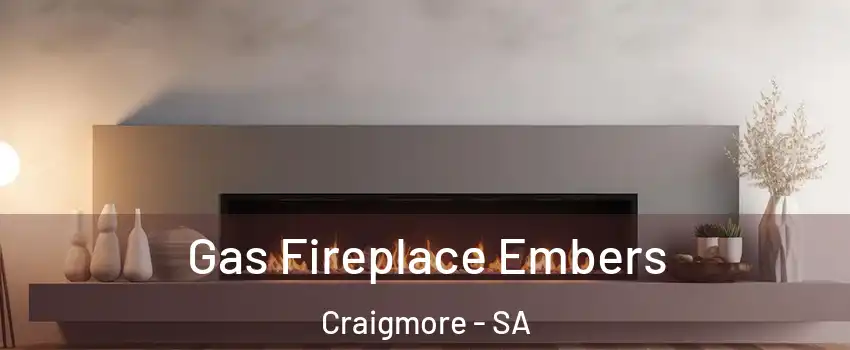  Gas Fireplace Embers Craigmore - SA