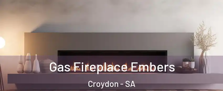 Gas Fireplace Embers Croydon - SA