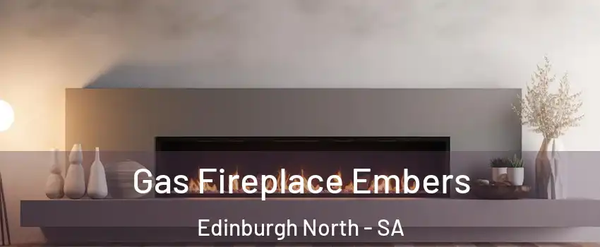 Gas Fireplace Embers Edinburgh North - SA