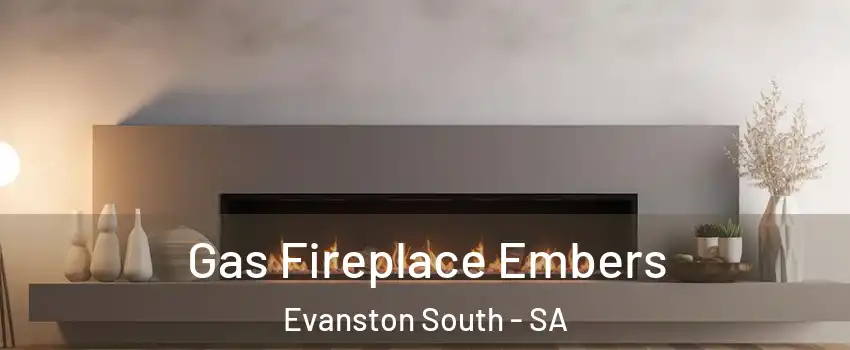 Gas Fireplace Embers Evanston South - SA