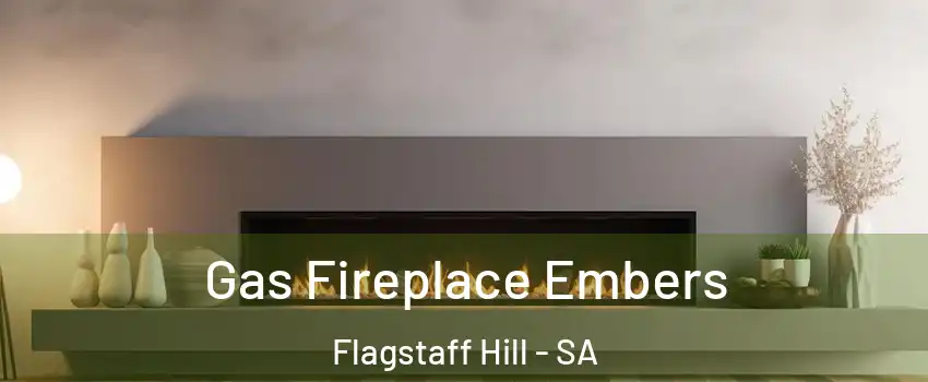 Gas Fireplace Embers Flagstaff Hill - SA