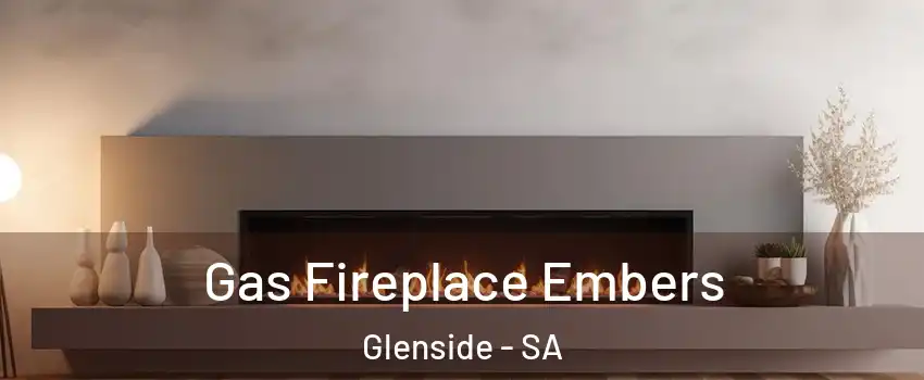 Gas Fireplace Embers Glenside - SA