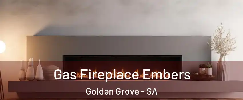Gas Fireplace Embers Golden Grove - SA
