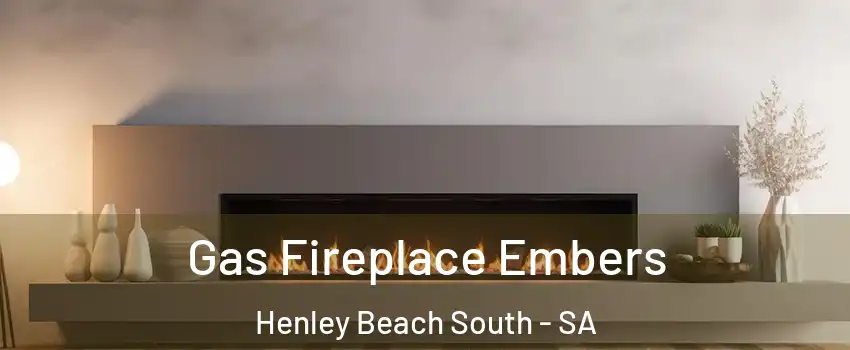 Gas Fireplace Embers Henley Beach South - SA
