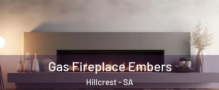 Gas Fireplace Embers Hillcrest - SA