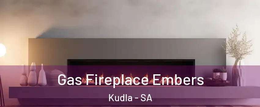 Gas Fireplace Embers Kudla - SA