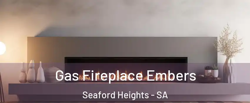  Gas Fireplace Embers Seaford Heights - SA