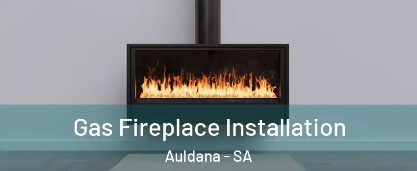 Gas Fireplace Installation Auldana - SA