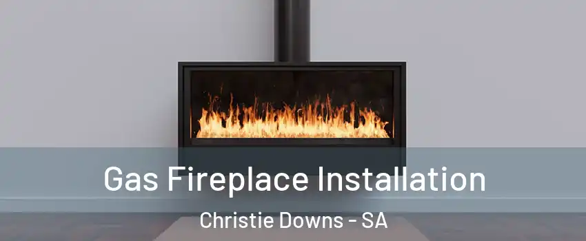 Gas Fireplace Installation Christie Downs - SA