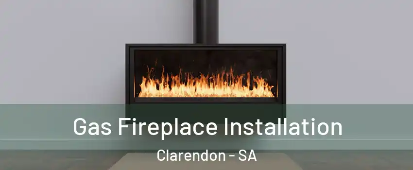 Gas Fireplace Installation Clarendon - SA