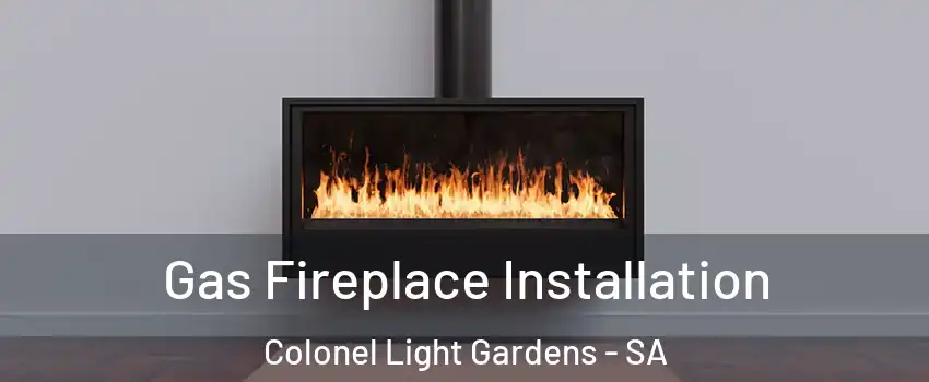 Gas Fireplace Installation Colonel Light Gardens - SA